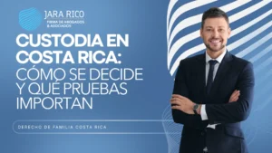 Custodia en Costa Rica: cómo se decide y qué pruebas importan