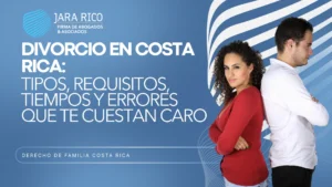 Divorcio en Costa Rica: tipos, requisitos y tiempos reales
