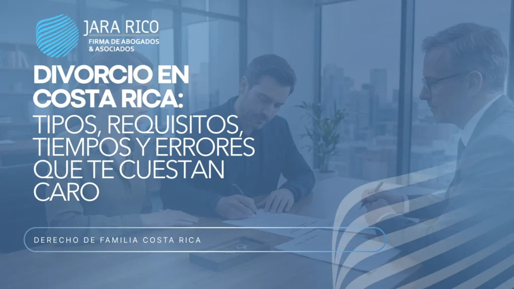 Divorcio en Costa Rica: guía práctica de tipos, requisitos y tiempos