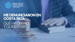 Me denunciaron en Costa Rica qué hacer hoy y qué evitar