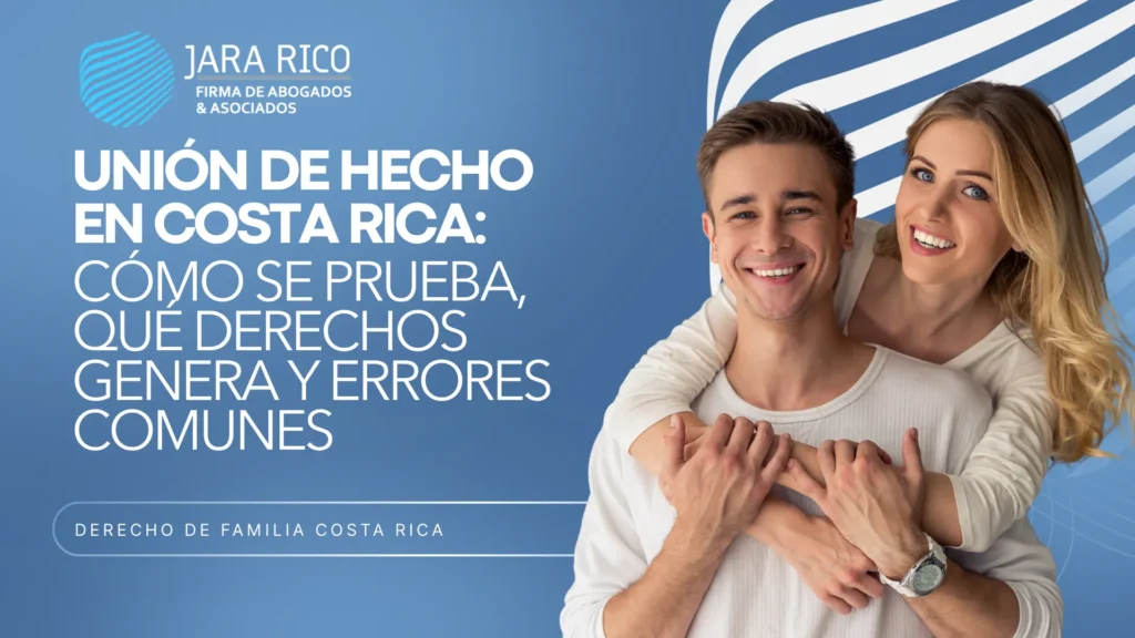 Unión de hecho en Costa Rica: cómo se prueba, derechos y errores comunes