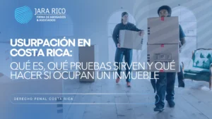 Usurpación, Costa Rica, Inmueble Ocupado, Posesión, Propiedad, Evidencia, Testigos, Checklist, Penal